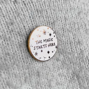 The Magic Starts Here Enamel Pin Badge